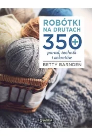 Robótki na drutach. 350 porad, technik i sekretów