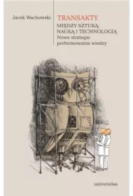 Transakty. Między sztuką, nauką i technologią.