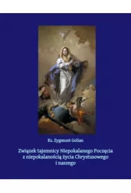 Związek tajemnicy Niepokalanego Poczęcia z niepokalanością życia Chrystusowego i naszego