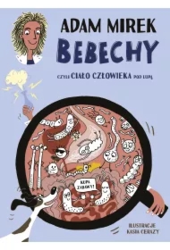 Bebechy, czyli ciało człowieka pod lupą