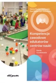 Kompetencje zawodowe edukatorów centrów nauki