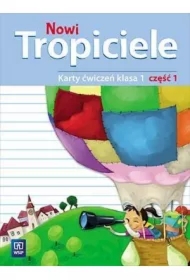 Nowi Tropiciele. Karty ćwiczeń. Klasa 1. Część 1. Edukacja Wczesnoszkolna