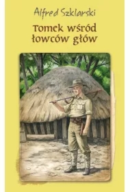 Tomek wśród łowców głów. Przygody Tomka Wilmowskiego. Tom 6