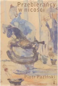 Przebierańcy w nicości. Rzecz o malarstwie Witolda Wojtkiewicza