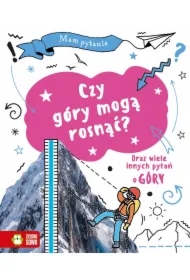 Mam pytanie. Czy góry mogą rosnąć?