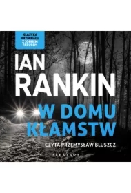 W domu kłamstw. Cykl Inspektor Rebus. Tom 22