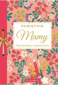Pamiętnik Mamy. Najcenniejsze wspomnienia