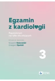 Egzamin z kardiologii. Repetytorium nie tylko dla zdających. Tom 3