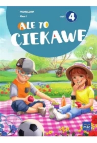 Ale to ciekawe. Część 4. Podręcznik. Klasa 1