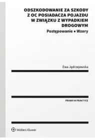 Odszkodowanie za szkody z OC posiadacza pojazdu w związku z wypadkiem drogowym. Postępowanie. Wzory
