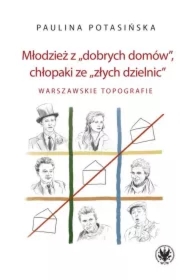 Młodzież z „dobrych domów”, chłopaki ze „złych dzielnic”. W