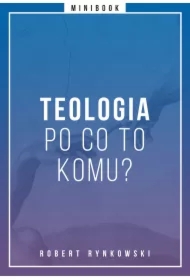 Teologia - po co to komu? Minibook