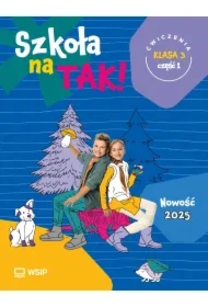 Szkoła na TAK! Ćwiczenia. Edukacja wczesnoszkolna. Klasa 3. Część 1