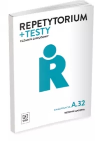 Repetytorium i testy. Egzamin zawodowy. Kwalifikacja A.32. Technik logistyk