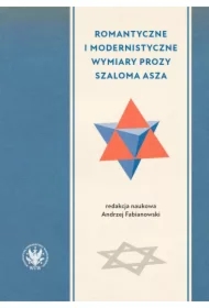 Romantyczne i modernistyczne wymiary prozy Szaloma Asza