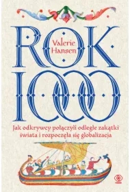 Rok 1000. Jak odkrywcy połączyli odległe zakątki świata i rozpoczęła się globalizacja