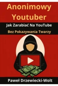 Anonimowy Youtuber. Jak Zarabiać Na YouTube Bez Pokazywania Twarzy