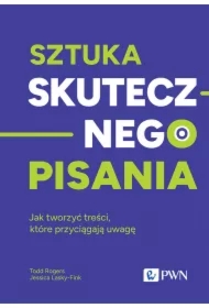Sztuka skutecznego pisania. Jak tworzyć treści, które przyciągają uwagę