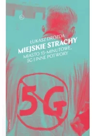 Miejskie strachy. Miasto 15-minutowe