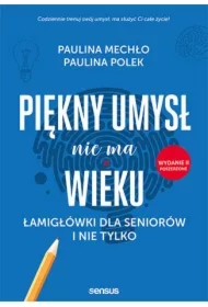 Piękny umysł nie ma wieku. Łamigłówki dla seniorów i nie tylko