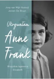 Ukrywałam Anne Frank. Wszystkie tajemnice Elisabeth