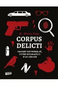 Corpus delicti. Zagadki kryminalne, które rozwiążesz w 60 sekund