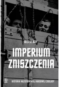 Imperium zniszczenia. Historia nazistowskiej masowej zagłady