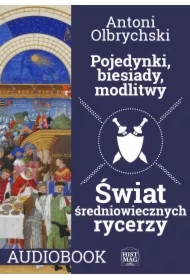 Pojedynki, biesiady, modlitwy. Świat średniowiecznych rycerzy