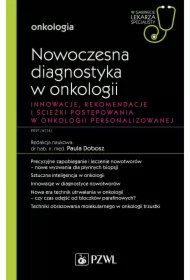 Nowoczesna diagnostyka w onkologii Innowacje, rekomendacje i ścieżki postępowania w onkologii personalizowanej. Onkologia. W gabinecie lekarza specjalisty