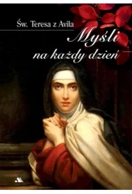 Św. Teresa od Jezusa Myśli na każdy dzień