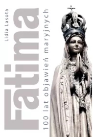 Fatima. 100 lat objawień maryjnych