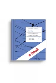 Lwów. O odczytywaniu miasta na nowo