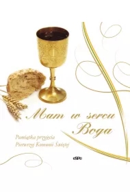 Mam w sercu Boga! Pamiątka przyjęcia Pierwszej Komunii Świętej