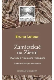 Zamieszkać na Ziemi.Wywiady z Nicolasem Truongiem we współpracy z Rose Vidal.