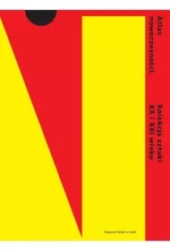 Atlas nowoczesności. Kolekcja sztuki XX i XXI w.