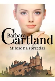 Miłość na sprzedaż - Ponadczasowe historie miłosne Barbary Cartland