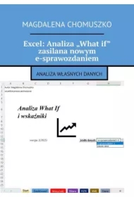 Excel: Analiza &bdquo;What if" zasilana nowym e-sprawozdaniem