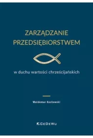 Zarządzanie przedsiębiorstwem w duchu wartości..