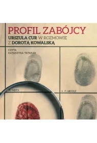 Profil zabójcy. Urszula Cur w rozmowie z Dorota Kowalską