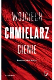 Cienie. Komisarz Jakub Mortka. Tom 5