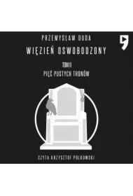 Pięć pustych tronów. Więzień oswobodzony. Tom 2