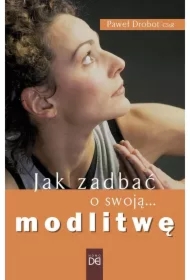 Jak zadbać o swoją modlitwę