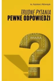 Trudne pytania pewne odpowiedzi