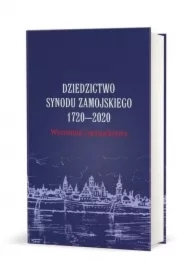 Dziedzictwo Synodu Zamojskiego 1720-2020. Wyzwania i perspektywy
