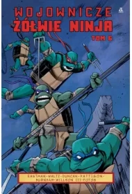 Wojownicze Żółwie Ninja. Tom 6