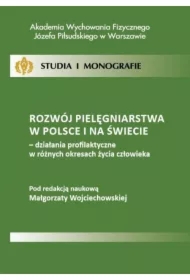 Rozwój pielęgniarstwa w Polsce i na świecie - działania profilaktyczne w różnych okresach życia człowieka