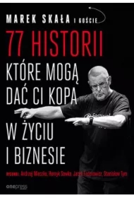 77 historii, które mogą dać Ci kopa w życiu i biznesie