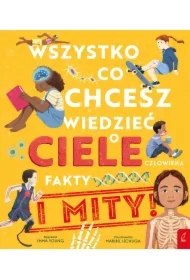 Wszystko, co chcesz wiedzieć o ciele człowieka. Fakty i Mity