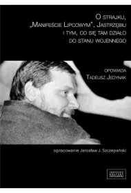 O strajku, "Manifeście Lipcowym", Jastrzębiu i tym, co się tam działo do stanu wojennego