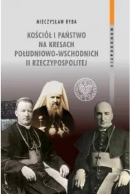 Kościół i państwo na Kresach Południowo-Wschodnich